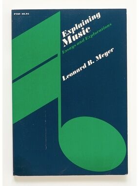 Explaining Music: Essays and Explorations - Leonard B. Meyer - Chicago, 1978